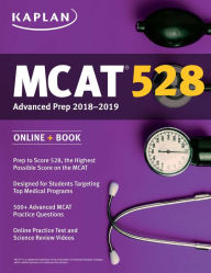 Title: MCAT 528 Advanced Prep 2018-2019: Online + Book, Author: Kaplan Test Prep