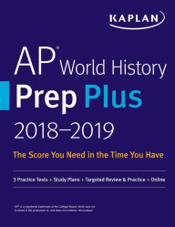 Title: AP World History Prep Plus 2018-2019: 3 Practice Tests + Study Plans + Targeted Review & Practice + Online, Author: Kaplan Test Prep