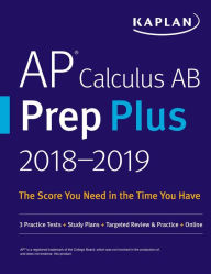 Title: AP Calculus AB Prep Plus 2018-2019: 3 Practice Tests + Study Plans + Targeted Review & Practice + Online, Author: Kaplan Test Prep