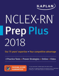 Title: NCLEX-RN Prep Plus 2018: 2 Practice Tests + Proven Strategies + Online + Video, Author: Kaplan Nursing