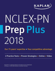 Title: NCLEX-PN Prep Plus 2018: 2 Practice Tests + Proven Strategies + Online + Video, Author: Kaplan Nursing