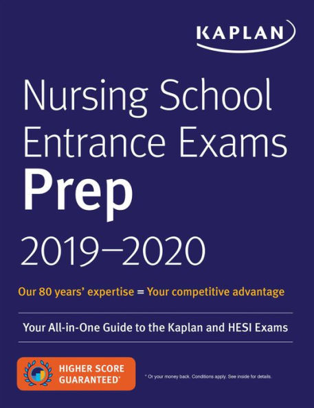 Nursing School Entrance Exams Prep 2019-2020: Your All-in-One Guide to the Kaplan and HESI Exams