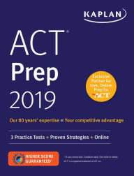 Title: ACT Prep 2019: 3 Practice Tests + Proven Strategies + Online, Author: Kaplan Test Prep