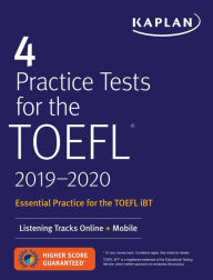 Title: 4 Practice Tests for the TOEFL 2019-2020: Listening Tracks Online + Mobile, Author: Kaplan Test Prep