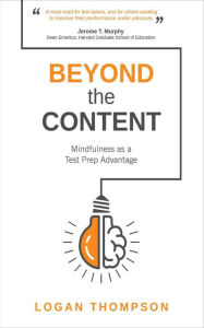 Title: Beyond the Content: Mindfulness as a Test Prep Advantage, Author: Logan Thompson