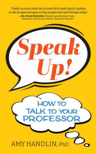 Title: Speak Up!: How to Talk to Your Professor, Author: Amy Handlin