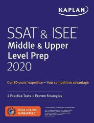 Title: SSAT & ISEE Middle & Upper Level Prep 2020: 4 Practice Tests + Proven Strategies, Author: Kaplan Test Prep