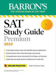 Title: SAT Study Guide Premium, 2023: Comprehensive Review with 8 Practice Tests + an Online Timed Test Option, Author: Brian W. Stewart M.Ed.