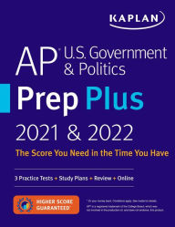 Title: AP U.S. Government & Politics Prep Plus 2021 & 2022: 3 Practice Tests + Study Plans + Targeted Review & Practice + Online, Author: Kaplan Test Prep