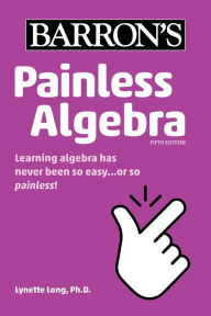 Title: Painless Algebra, Author: Lynette Long Ph.D.