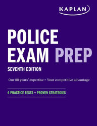 Title: Police Exam Prep 7th Edition: 4 Practice Tests + Proven Strategies, Author: Kaplan Test Prep