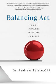 Title: Balancing Act: Teach Coach Mentor Inspire, Author: Andrew Temte