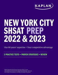 Title: New York City SHSAT Prep 2022 & 2023: 3 Practice Tests + Proven Strategies + Review, Author: Kaplan Test Prep