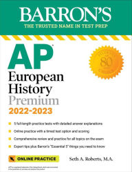 Title: AP European History Premium, 2022-2023: 5 Practice Tests + Comprehensive Review + Online Practice, Author: Seth A. Roberts M.A.