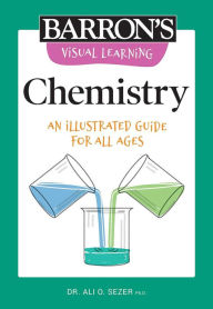 Title: Visual Learning: Chemistry: An illustrated guide for all ages, Author: Ali O. Sezer