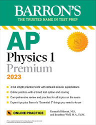 Title: AP Physics 1 Premium, 2023: Comprehensive Review with 4 Practice Tests + an Online Timed Test Option, Author: Kenneth Rideout M.S.