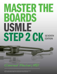 Title: Master the Boards USMLE Step 2 CK, Seventh Edition, Author: Conrad Fischer MD