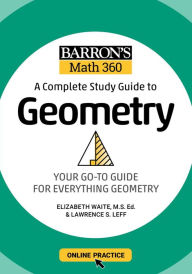 Title: Barron's Math 360: A Complete Study Guide to Geometry with Online Practice, Author: Lawrence S. Leff M.S.