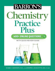 Title: Barron's Chemistry Practice Plus: 400+ Online Questions and Quick Study Review, Author: Mark Kernion M.A.