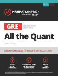 Title: GRE All the Quant: Effective Strategies & Practice from 99th Percentile Instructors, Author: Manhattan Prep