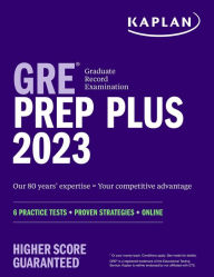 Title: GRE Prep Plus 2023, Includes 6 Practice Tests, 1500+ Practice Questions + Online Access to a 500+ Question Bank and Video Tutorials, Author: Kaplan Test Prep