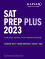 SAT Prep Plus 2023: Includes 5 Full Length Practice Tests, 1500+ Practice Questions, + 1 Year Online Access to Customizable 250+ Question Bank and 2 Official College Board Tests