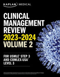 Title: Clinical Management Review 2023-2024: Volume 2: USMLE Step 3 and COMLEX-USA Level 3, Author: Kaplan Medical