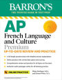 AP French Language and Culture Premium, 2023-2024: 3 Practice Tests + Comprehensive Review + Online Audio and Practice