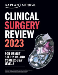 Title: Clinical Surgery Review 2023: For USMLE Step 2 CK and COMLEX-USA Level 2, Author: Kaplan Medical