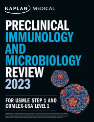 Title: Preclinical Immunology and Microbiology Review 2023: For USMLE Step 1 and COMLEX-USA Level 1, Author: Kaplan Medical
