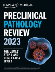 Title: Preclinical Pathology Review 2023: For USMLE Step 1 and COMLEX-USA Level 1, Author: Kaplan Medical