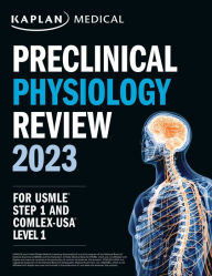 Title: Preclinical Physiology Review 2023: For USMLE Step 1 and COMLEX-USA Level 1, Author: Kaplan Medical
