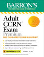 Adult CCRN Exam Premium: For the Latest Exam Blueprint, Includes 3 Practice Tests, Comprehensive Review, and Online Study Prep