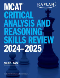 Title: MCAT Critical Analysis and Reasoning Skills Review 2024-2025: Online + Book, Author: Kaplan Test Prep