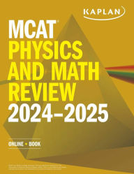 Title: MCAT Physics and Math Review 2024-2025: Online + Book, Author: Kaplan Test Prep