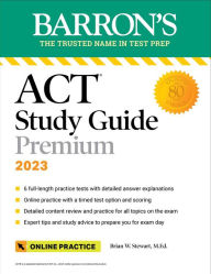 Title: Barron's ACT Study Guide Premium, 2023: 6 Practice Tests + Comprehensive Review + Online Practice, Author: Brian Stewart M.Ed.