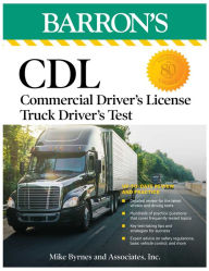 Title: CDL: Commercial Driver's License Truck Driver's Test, Fifth Edition: Comprehensive Subject Review + Practice, Author: Mike Byrnes and Associates,