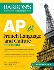 Download ebooks in txt format AP French Language and Culture Premium, Fifth Edition: 3 Practice Tests + Comprehensive Review + Online Audio and Practice (English Edition)  by Eliane Kurbegov Ed.S., Edward Weiss M.A., Eliane Kurbegov Ed.S., Edward Weiss M.A. 9781506287874