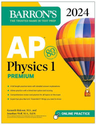 Title: AP Physics 1 Premium, 2024: 4 Practice Tests + Comprehensive Review + Online Practice, Author: Kenneth Rideout M.S.