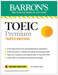 Title: TOEIC Premium: 6 Practice Tests + Online Audio, Tenth Edition, Author: Lin Lougheed Ph.D.