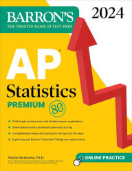 Title: AP Statistics Premium, 2024: 9 Practice Tests + Comprehensive Review + Online Practice, Author: Martin Sternstein Ph.D.