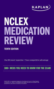 Title: NCLEX Medication Review: 300+ Meds You Need to Know for the Exam, Author: Kaplan Nursing