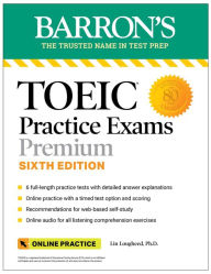 Title: TOEIC Practice Exams: 6 Practice Tests + Online Audio, Sixth Edition, Author: Lin Lougheed Ph.D.