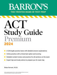 Title: ACT Study Guide Premium Prep, 2024: 6 Practice Tests + Comprehensive Review + Online Practice, Author: Brian Stewart M.Ed.