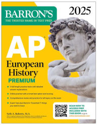 Title: AP European History Premium, 2025: Prep Book with 5 Practice Tests + Comprehensive Review + Online Practice, Author: Seth A. Roberts M.A.