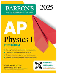 Title: AP Physics 1 Premium, 2025: Prep Book with 4 Practice Tests + Comprehensive Review + Online Practice, Author: Kenneth Rideout M.S.