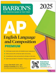 Title: AP English Language and Composition Premium, 2025: Prep Book with 8 Practice Tests + Comprehensive Review + Online Practice, Author: George Ehrenhaft Ed. D.
