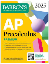 Title: AP Precalculus Premium, 2025: Prep Book with 3 Practice Tests + Comprehensive Review + Online Practice, Author: Christina Pawlowski-Polanish M.S.