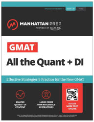 Title: GMAT All the Quant + DI: Effective Strategies & Practice for GMAT Focus + Atlas online: Effective Strategies & Practice for the New GMAT, Author: Manhattan Prep