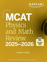 Title: MCAT Physics and Math Review 2025-2026: Online + Book, Author: Kaplan Test Prep